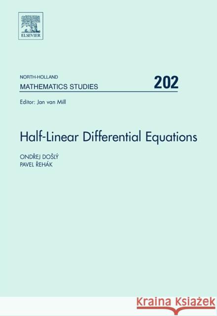 Half-Linear Differential Equations: Volume 202 Dosly, Ondrej 9780444520395 North-Holland