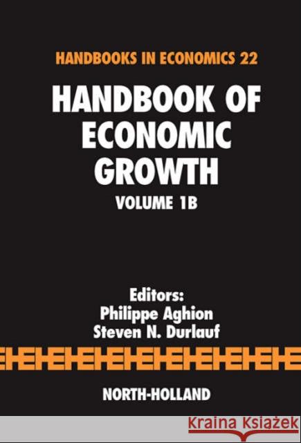 Handbook of Economic Growth: Volume 1b Aghion, Philippe 9780444520432 North-Holland