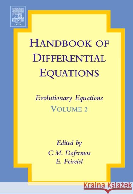 Handbook of Differential Equations: Evolutionary Equations: Volume 2 Dafermos, C. M. 9780444520487 North-Holland