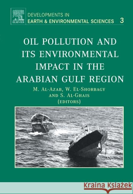 Oil Pollution and Its Environmental Impact in the Arabian Gulf Region: Volume 3 Al-Azab, M. 9780444520609 Elsevier Science & Technology