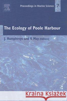 The Ecology of Poole Harbour: Volume 7 May, V. J. 9780444520647 Elsevier Science & Technology