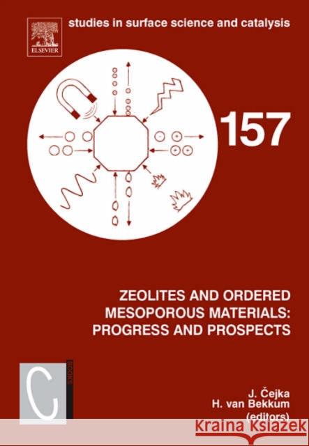 Zeolites and Ordered Mesoporous Materials: Progress and Prospects: The 1st Feza School on Zeolites, Prague, Czech Republic, August 20-21, 2005 Volume Cejka, Jiri 9780444520661 Elsevier Science & Technology