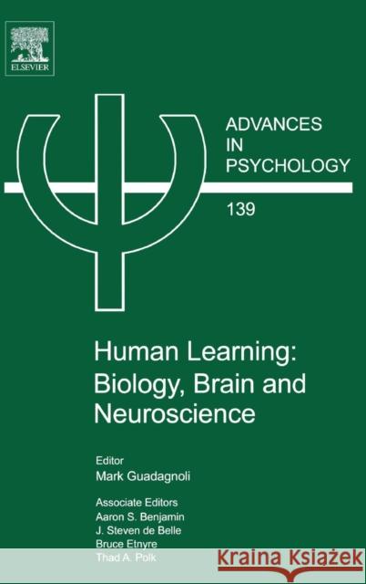 Human Learning: Biology, Brain, and Neuroscience: Volume 139 Benjamin, Aaron S. 9780444520807