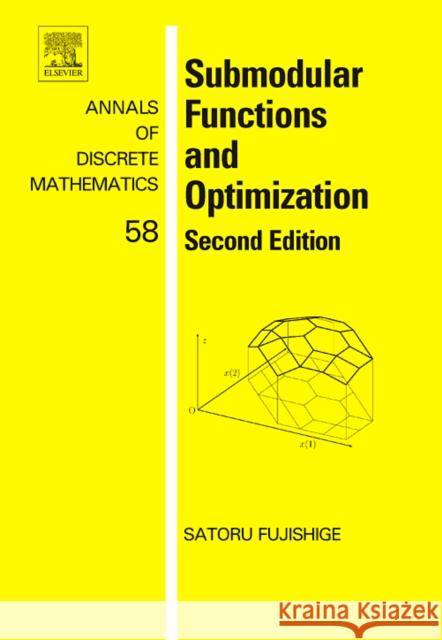 Submodular Functions and Optimization: Volume 58 Fujishige, Satoru 9780444520869 Elsevier Science & Technology