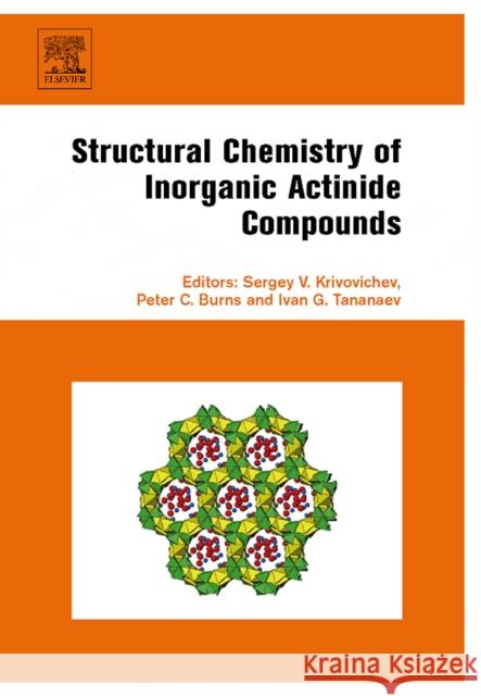 Structural Chemistry of Inorganic Actinide Compounds  9780444521118 ELSEVIER SCIENCE & TECHNOLOGY