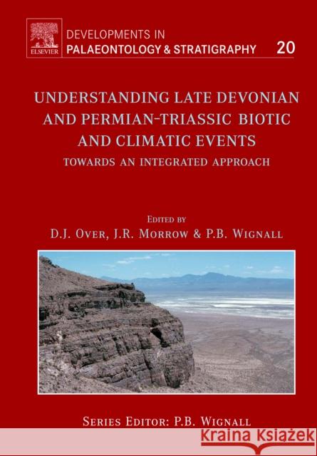 Understanding Late Devonian and Permian-Triassic Biotic and Climatic Events: Volume 20 Over, Jeff 9780444521279