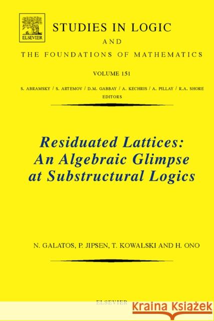 Residuated Lattices: An Algebraic Glimpse at Substructural Logics: Volume 151 Galatos, Nikolaos 9780444521415