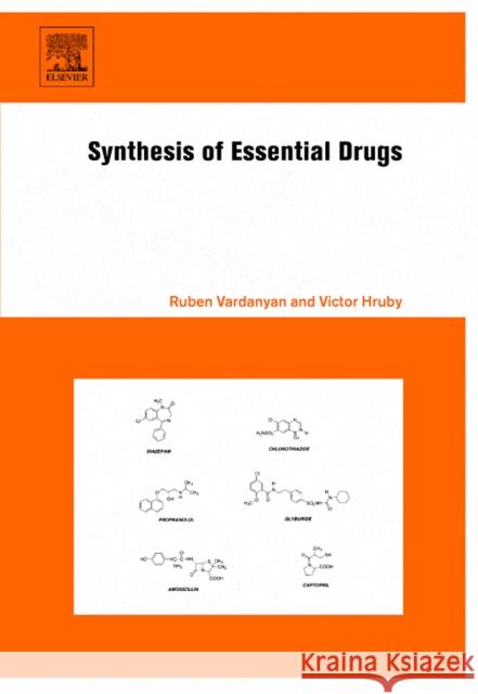 Synthesis of Essential Drugs Ruben Vardanyan Victor Hruby 9780444521668 Elsevier Science & Technology