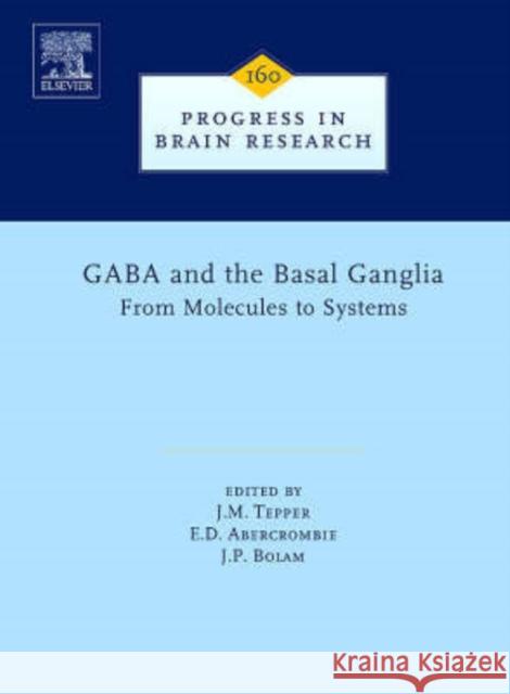 Gaba and the Basal Ganglia: Volume 160 Tepper, J. M. 9780444521842 Elsevier Science