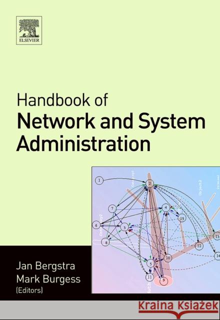 Handbook of Network and System Administration Jan Bergstra Mark Burgess 9780444521989 Elsevier Science
