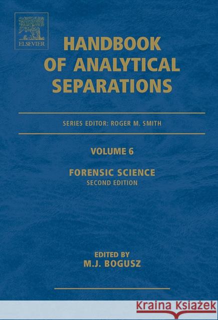 Forensic Science: Volume 6 Smith, Roger 9780444522146 Elsevier Science