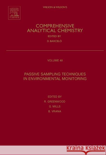 Passive Sampling Techniques in Environmental Monitoring: Volume 48 Greenwood, Richard 9780444522252 Elsevier Science