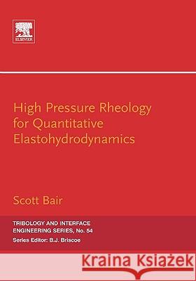 High Pressure Rheology for Quantitative Elastohydrodynamics Scott S. Bair 9780444522436 Elsevier Science