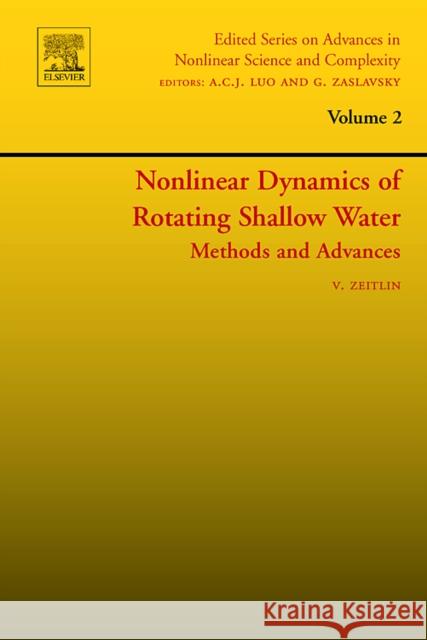 Nonlinear Dynamics of Rotating Shallow Water: Methods and Advances: Volume 2 Zeitlin, Vladimir 9780444522580 Elsevier Science