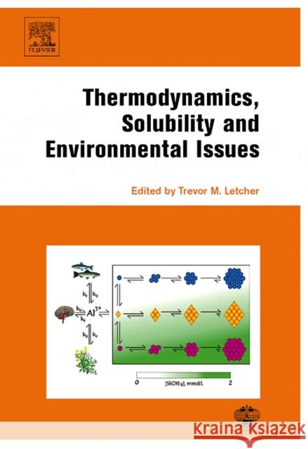 Thermodynamics, Solubility and Environmental Issues Trevor M. Letcher 9780444527073
