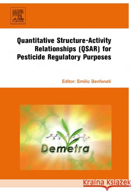 Quantitative Structure-Activity Relationships (QSAR) for Pesticide Regulatory Purposes Emilio Benfenati 9780444527103 Elsevier Science
