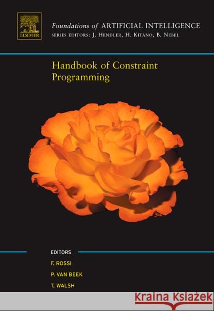 Handbook of Constraint Programming Francesca Rossi Peter Va Toby Walsh 9780444527264 Elsevier Science & Technology
