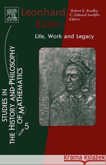 Leonhard Euler: Life, Work and Legacy Volume 5 Bradley, Robert E. 9780444527288 Elsevier Science