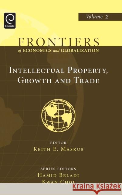 Intellectual Property, Growth and Trade K. E. Maskus H. Beladi E. K. Choi 9780444527646 Elsevier Science