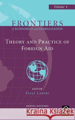 Theory and Practice of Foreign Aid Sajal Lahiri, Hamid Beladi, Kwan Choi 9780444527653 Emerald Publishing Limited