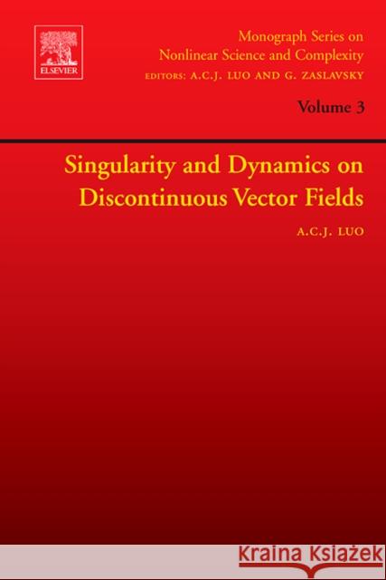 Singularity and Dynamics on Discontinuous Vector Fields: Volume 3 Luo, Albert C. J. 9780444527660 Elsevier Science