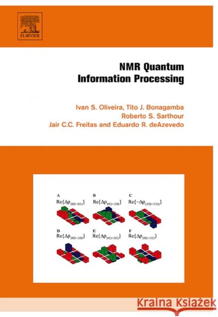 NMR Quantum Information Processing Ivan S. Oliveira Tito J. Bonagamba Roberto S. Sarthour 9780444527820 Elsevier