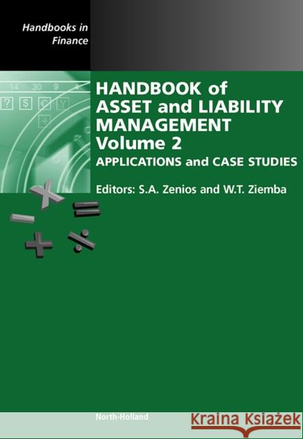 Handbook of Asset and Liability Management: Applications and Case Studies Volume 2 Zenios, Stavros A. 9780444528025 North-Holland