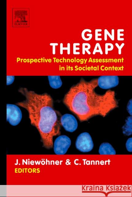 Gene Therapy: Prospective Technology Assessment in Its Societal Context Niewöhner, Jörg 9780444528063 Elsevier Science & Technology