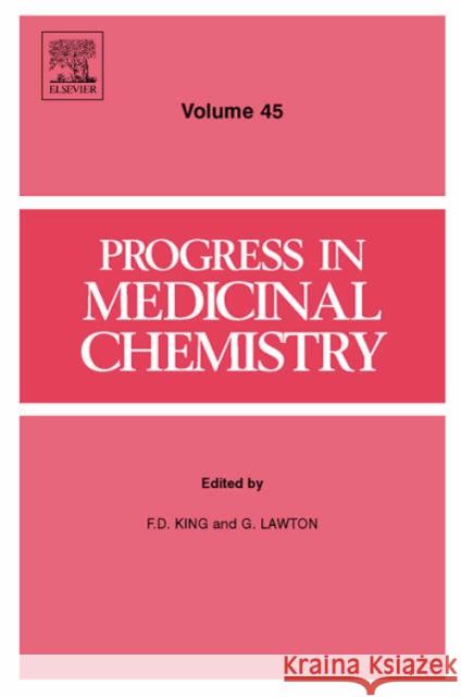 Progress in Medicinal Chemistry: Volume 45 King, F. D. 9780444528087 0