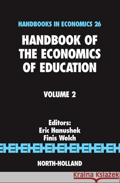 Handbook of the Economics of Education: Volume 2 Hanushek, Eric A. 9780444528193 North-Holland