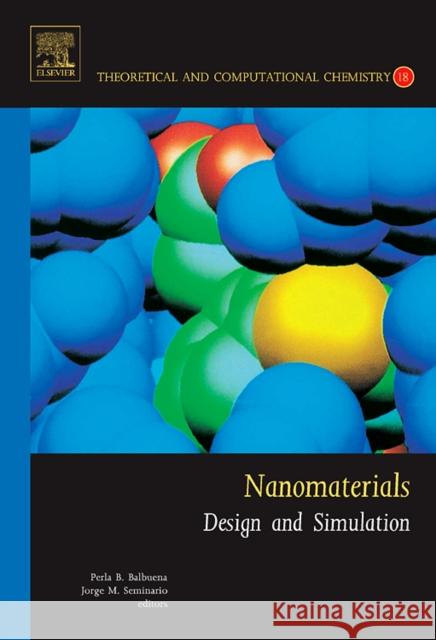 Nanomaterials: Design and Simulation: Volume 18 Balbuena, Perla 9780444528261 Elsevier Science & Technology