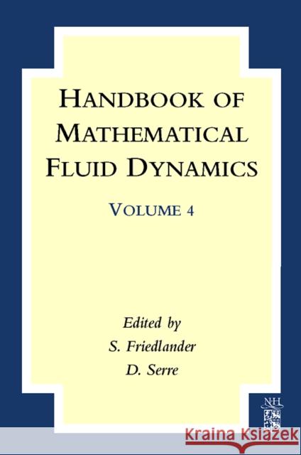 Handbook of Mathematical Fluid Dynamics: Volume 4 Friedlander, S. 9780444528346 North-Holland