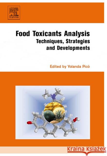 Food Toxicants Analysis: Techniques, Strategies and Developments Picó, Yolanda 9780444528438