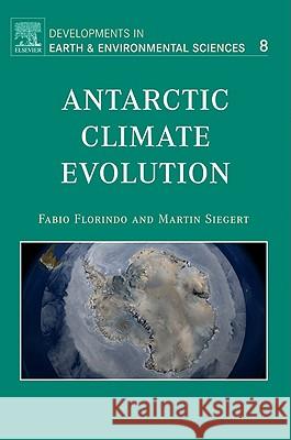 Antarctic Climate Evolution  9780444528476 ELSEVIER SCIENCE & TECHNOLOGY