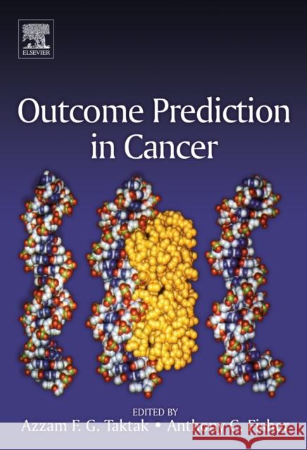 Outcome Prediction in Cancer Taktak, Azzam F.G., Fisher, Anthony C. 9780444528551 Elsevier Science
