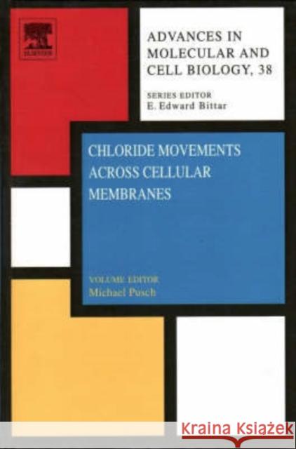 Chloride Movements Across Cellular Membranes: Volume 38 Pusch, Michael 9780444528728 Elsevier Science