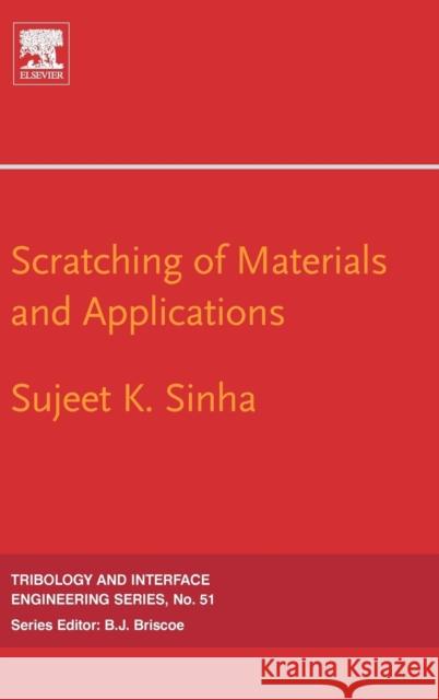 Scratching of Materials and Applications: Volume 51 Sinha, Sujeet K. Kumar 9780444528803 Elsevier Science