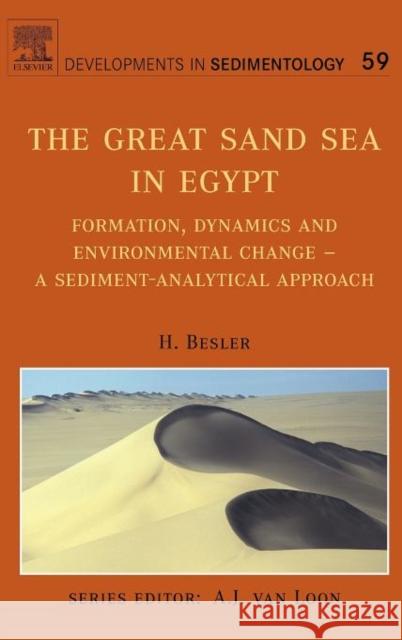 The Great Sand Sea in Egypt: Formation, Dynamics and Environmental Change - A Sediment-Analytical Approach Volume 59 Besler, H. 9780444529411 Elsevier Science