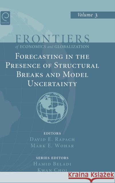 Forecasting in the Presence of Structural Breaks and Model Uncertainty David E. Rapach, Mark E. Wohar, Hamid Beladi, Kwan Choi 9780444529428 Emerald Publishing Limited