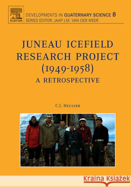 Juneau Icefield Research Project (1949-1958): Volume 8 Heusser, Cal 9780444529510 Elsevier Science