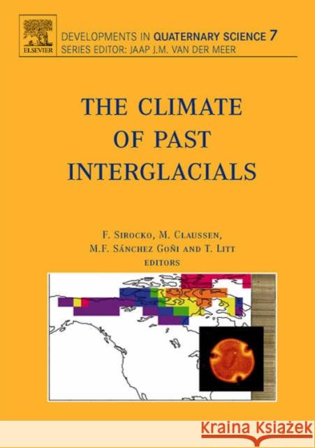 the climate of past interglacials: volume 7  Sirocko, F. 9780444529558 Elsevier Science