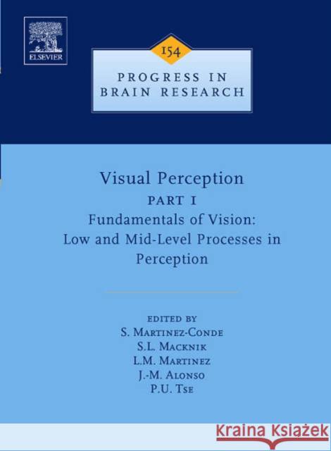 Visual Perception Part 1: Fundamentals of Vision: Low and Mid-Level Processes in Perception Volume 154 Martinez-Conde, Susana 9780444529664 Elsevier Science & Technology