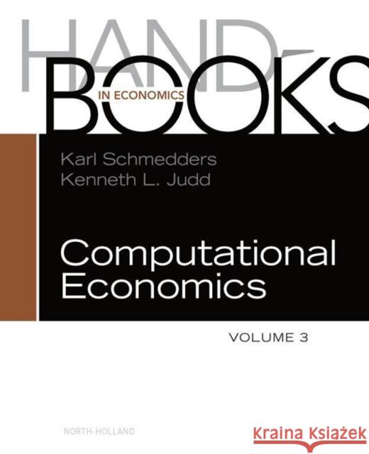 Handbook of Computational Economics: Volume 3 Schmedders, Karl 9780444529800 0