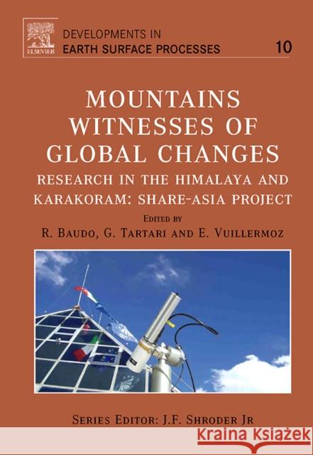 Mountains: Witnesses of Global Changes: Research in the Himalaya and Karakoram: Share-Asia Project Volume 10 Baudo, Renato 9780444529909