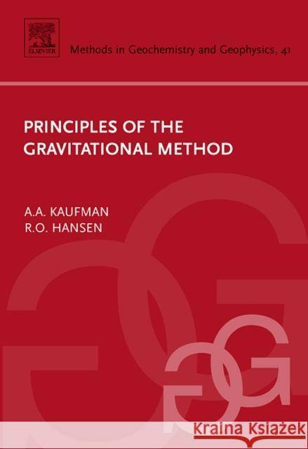 Principles of the Gravitational Method: Volume 41 Kaufman, Alex 9780444529930 Elsevier Science