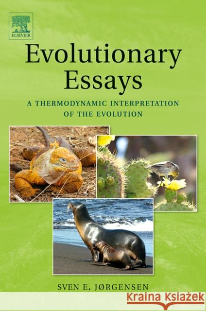 Evolutionary Essays: A Thermodynamic Interpretation of the Evolution Jørgensen, Sven Erik 9780444529961 ELSEVIER SCIENCE & TECHNOLOGY