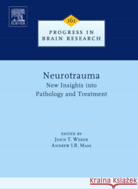 Neurotrauma: New Insights Into Pathology and Treatment: Volume 161 Weber, John T. 9780444530172