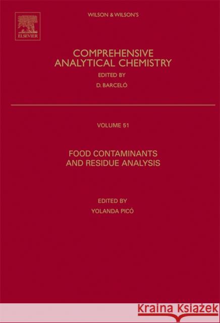 Food Contaminants and Residue Analysis: Volume 51 Picó, Yolanda 9780444530196 Elsevier Science