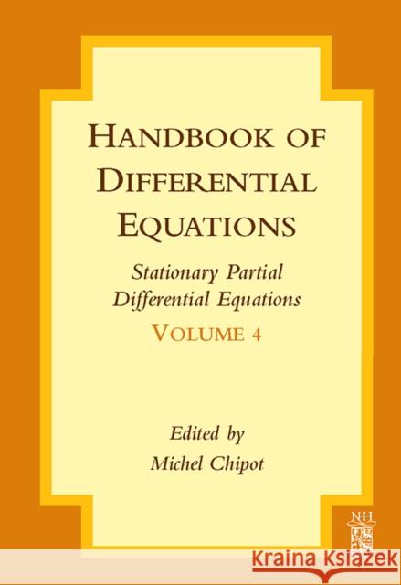 Handbook of Differential Equations: Stationary Partial Differential Equations: Volume 4 Chipot, Michel 9780444530363 North-Holland