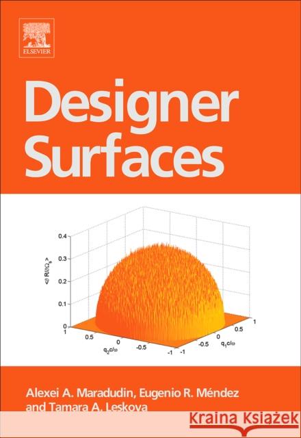 Designer Surfaces Alexei A. Maradudin Eugenio R. Mendez Tamara A. Leskova 9780444530486 Elsevier Science